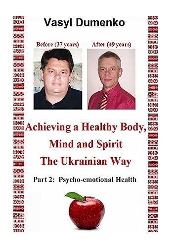 Achieving a Healthy Body, Mind and Spirit. the Ukrainian Way Part 2. Psycho-Emotional Health