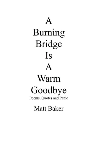 A Burning Bridge Is a Warm Goodbye Poems, Quotes and Panic