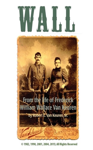Wall From the Life of Frederick William Wallace Van Keuren