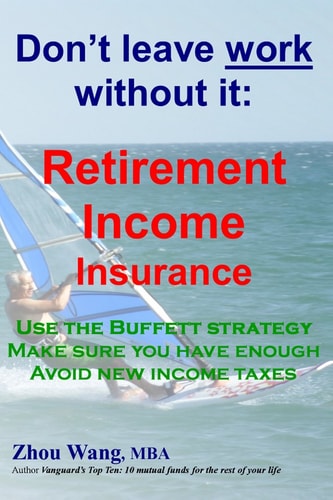 Don't Leave Work Without it Retirement Income Insurance : Use the Buffett Strategy, Make Sure You Have Enough, Avoid New Income Taxes