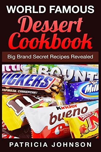 World Famous Dessert Cookbook Big Brand Secret Recipes Revealed