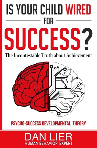 Is Your Child Wired for Success? The Incontestable Truth about Achievement