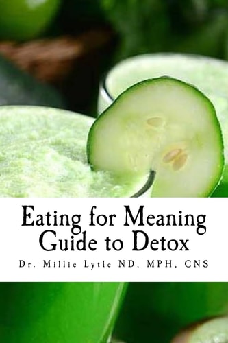 Eating for Meaning Guide to Detox