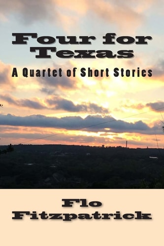 Four for Texas A Quartet of Short Stories Set in Texas