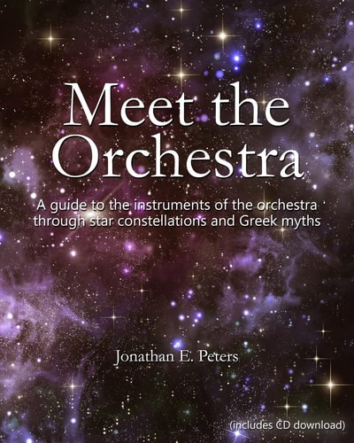 Meet the Orchestra A Guide to the Instruments of the Orchestra Through Star Constellations and Greek Myths