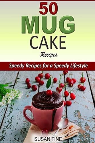 50 Mug Cake Recipes Speedy Recipes for a Speedy Lifestyle