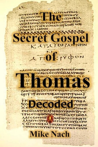 The Secret Gospel of Thomas Decoded