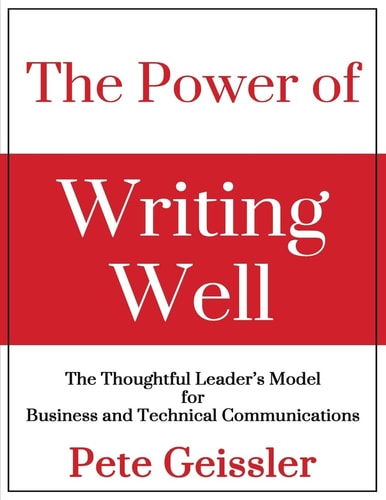 The Power of Writing Well The Thoughtful Leader's Model for Business and Technical Communications