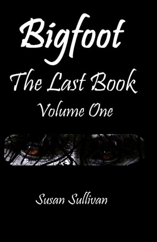 Bigfoot The Last Book Volume One The Third Year