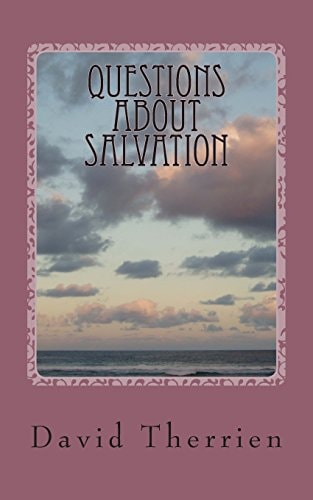 Questions About Salvation Answering The Most Important Question