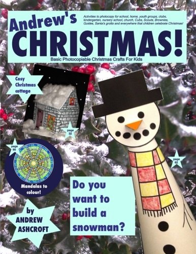 Christmas! Basic Photocopiable Christmas Crafts For Kids Activities to Photocopy for School, Home, Youth Groups, Clubs, Kindergarten, Nursery School, Church, Cubs, Scouts, Brownies, Guides, Santa's Grotto and Everywhere that Children Celebrate Christmas! 