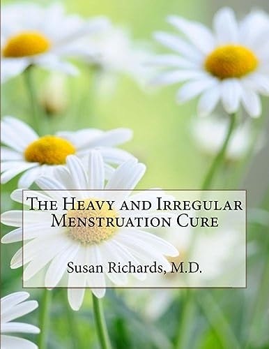 The Heavy and Irregular Menstruation Cure