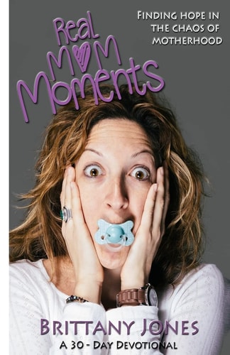 Real Mom Moments Finding Hope in the Chaos of Motherhood