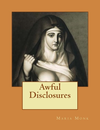 Awful Disclosures Of the HOTEL DIEU NUNNERY of MONTREAL