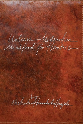Unlearn Moderation Mindfood for Heretics