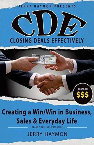 C. D. E Closing Deals Effectively Creating a Win/Win in Business, Sales and Everyday Life