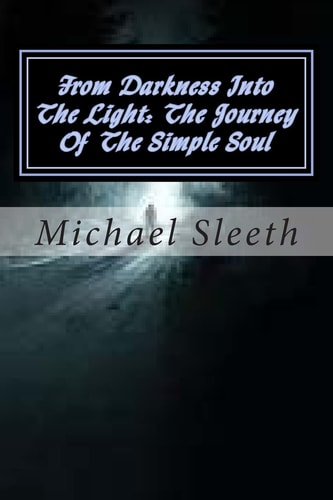 From Darkness Into The Light The Journey Of The Simple Soul