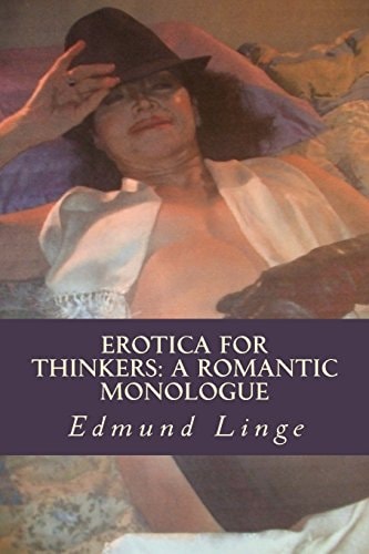 Erotica for Thinkers A Romantic Monologue