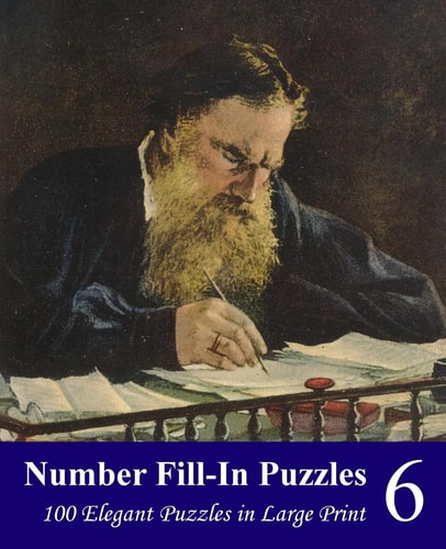 Number Fill-In Puzzles 6 100 Elegant Puzzles in Large Print