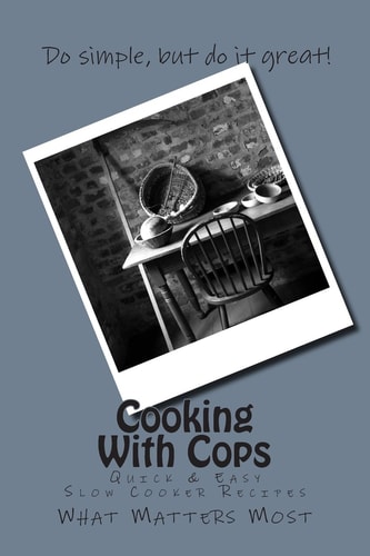 Cooking with Cops Quick and Easy Slow Cooker Recipes