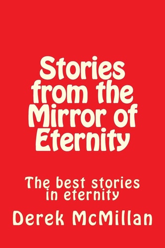 Stories from the Mirror of Eternity The Best Stories in Eternity
