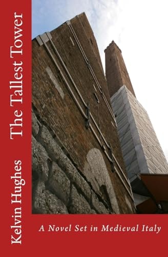 The Tallest Tower A Novel Set in Medieval Italy