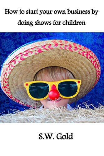 How to Start Your Own Business by Doing Shows for Children