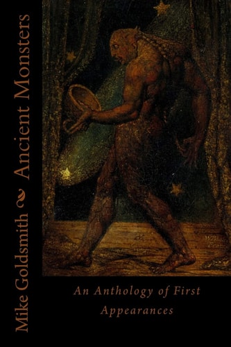 Ancient Monsters An Anthology of First Appearances
