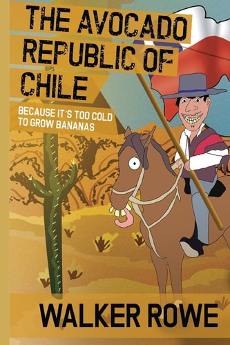 The Avocado Republic of Chile Because It's Too Cold to Grow Bananas