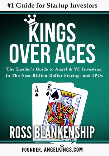 Kings Over Aces The Insider's Guide to Angel and VC Investing in The Next Billion Dollar Startups and IPOs