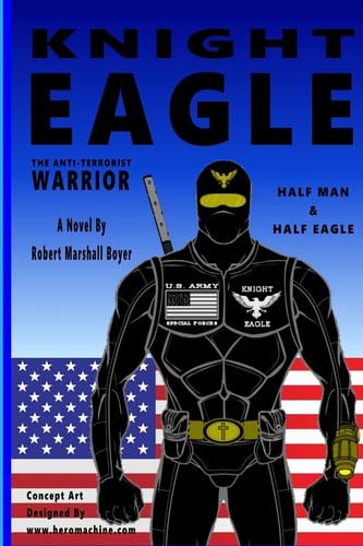 Knight Eagle A New Breed Of Superhero That Fights Terrorism