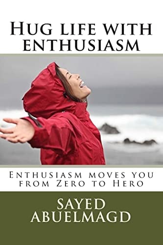 Hug Life with Enthusiasm Enthusiasm Moves You from Zero to Hero