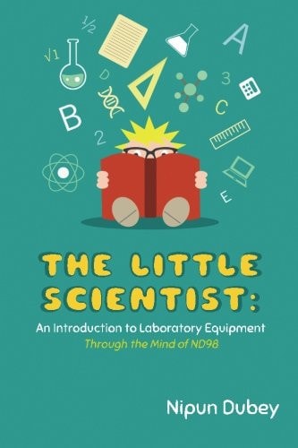 The Little Scientist An Introduction to Laboratory Equipment: Through the Mind of ND98