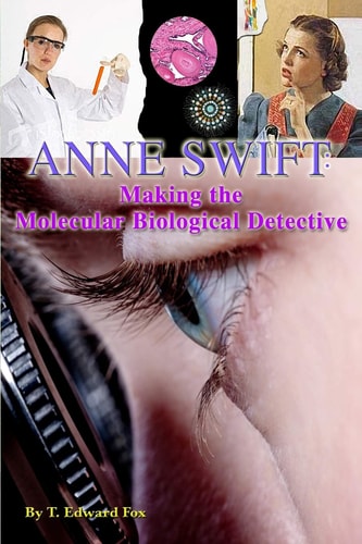 Anne Swift Making the Molecular Biological Detective: How Anne Douglas Became Anne Swift, Secret FBI Scientist