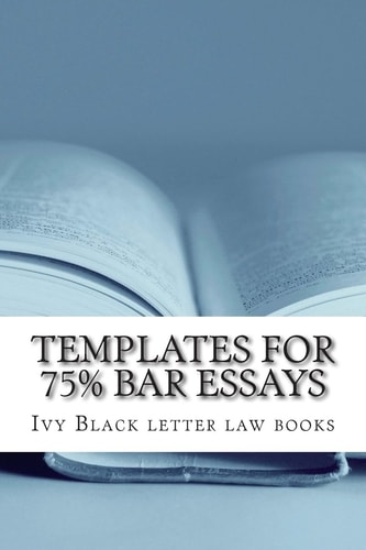 Templates For 75% Bar Essays Issues, Rules and Their Application by a Writer Whose Feb 2012 Bar Exam Constitutional Law Essay was Selected and Published!