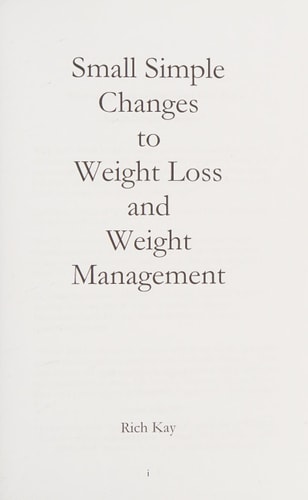 Small Simple Changes to Weight Loss and Weight Management When Diets Fail, Small Simple Changes Succeed