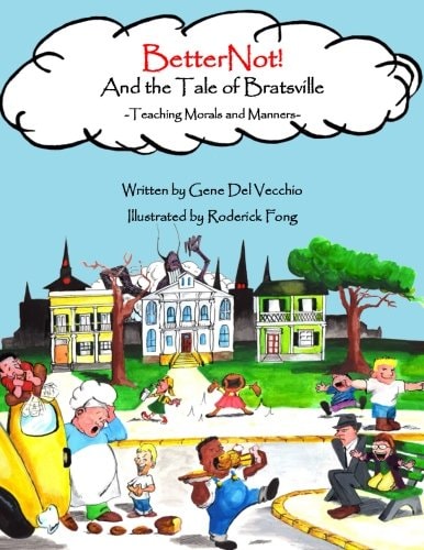 BetterNot! And the Tale of Bratsville Teaching Morals and Manners