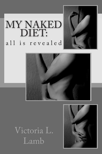 My Naked Diet All is Revealed