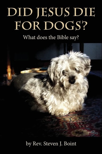 Did Jesus Die For Dogs? What Does the Bible Say?