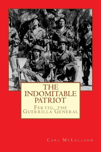 The Indomitable Patriot Fertig, the Guerrilla General