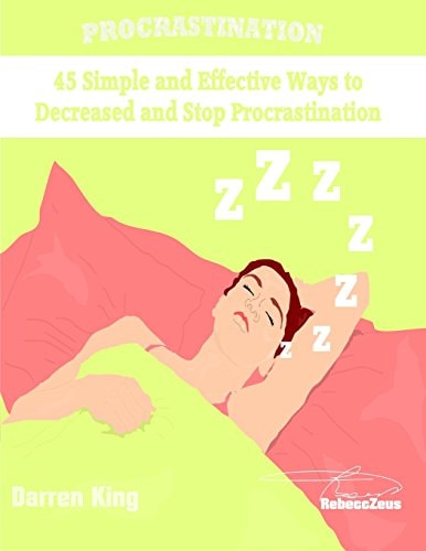 Procrastination 45 Simple and Most Effective Ways to Decrease and Stop Procrastination