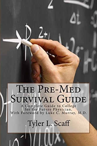 The Pre-Med Survival Guide A Complete Guide to College for the Future Physician