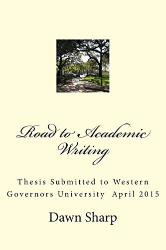 Road to Academic Writing Thesis Submitted to Western Governors University April 2015