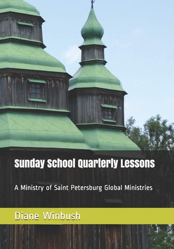 Sunday School Quarterly Lessons A Ministry of Saint Petersburg Global Ministries
