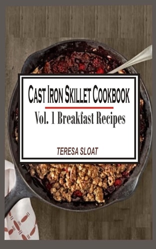 Cast Iron Skillet Cookbook Vol. 1 Breakfast Recipes