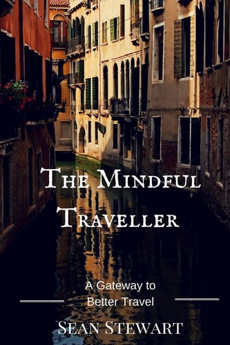 The Mindful Traveller A Gateway to Better Travel