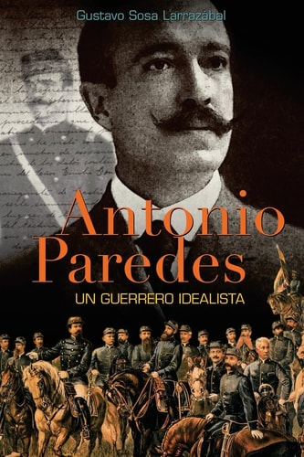 Antonio Paredes Un Guerrero Idealista
