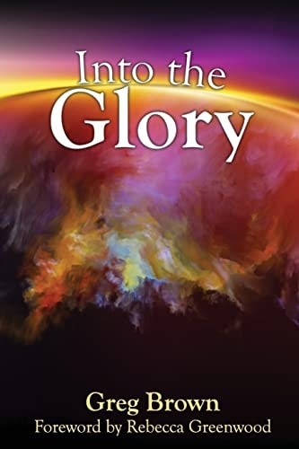 Into the Glory Glory Is God's Solution for the Darkness Covering the Earth!