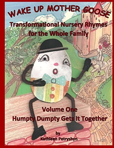 Humpty Dumpty Gets It Together Wake Up Mother Goose Transformational Nursery Rhymes for the Whole Family
