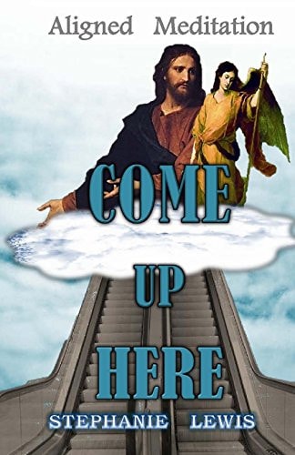 Come Up Here Aligned Meditation